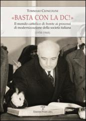 Basta con la DC! Il mondo cattolico di fronte ai processi di modernizzazione della società italiana (1958-1968)