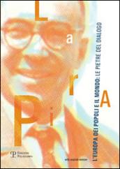 La Pira, l'Europa dei popoli e il mondo. Le pietre del dialogo. Ediz. italiana e inglese