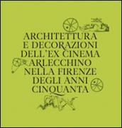 Architettura e decorazioni dell'ex cinema Arlecchino nella Firenze degli anni Cinquanta