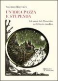 Un'idea pazza e stupenda. Gli anni del Pinocchio nel diario inedito