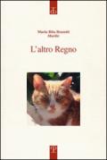 L'altro regno. Diario di una voce a difesa degli animali. Un pensiero che incontra il diverso