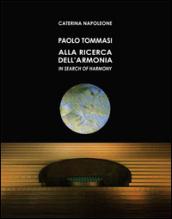 Paolo Tommasi. Alla ricerca dell'armonia. Ediz. italiana e inglese