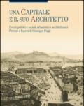 Una capitale e il suo architetto. Eventi politici e sociali, urbanistici e architettonici. Firenze e l'opera di Giuseppe Poggi