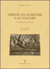 Firenze da guardare e da toccare. Un dono prezioso alla città. Ediz. multilingue