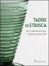 Taddei ed Etrusca. Arte e industria del vetro a Empoli nel primo '900