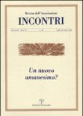 Incontri. 12.Un nuovo umanesimo