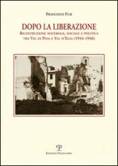 Dopo la liberazione. Ricostruzione materiale, sociale e politica tra Val di Pesa e Val d'lsa (1944-1946)
