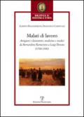 Malati di lavoro. Artigiani e lavoratori, medicina e medici da Bernardino Ramazzini a Luigi Devoto (1700-1900)