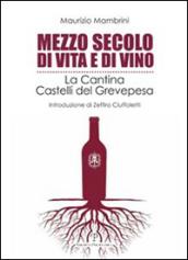 Mezzo secolo di vita e di vino. La cantina Castelli del Grevepesa