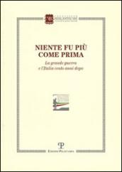 Niente fu più come prima. La grande guerra e l'Italia cento anni dopo