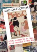 Cartelloni e copertine. Artisti illustratori in Italia per la pubblicità e l'editoria. Ediz. illustrata