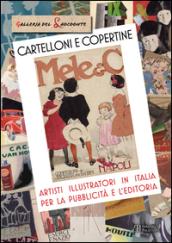 Cartelloni e copertine. Artisti illustratori in Italia per la pubblicità e l'editoria. Ediz. illustrata