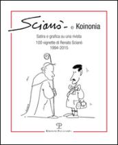 Scianò e koinonia. Satira e grafica su una rivista. 100 vignette di Renato Scianò (1994-2015)