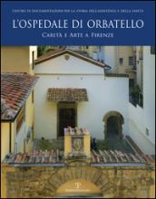 L'ospedale di Orbatello. Carità e arte a Firenze