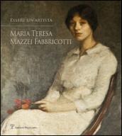 Essere un'artista. Maria Teresa Mazzei Fabbricotti