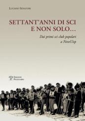 Settant'anni di sci e non solo... Dai primi sci club popolari a NeveUisp