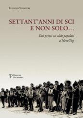 Settant'anni di sci e non solo... Dai primi sci club popolari a NeveUisp