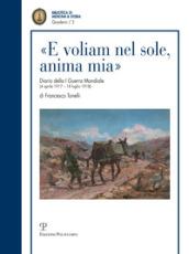 «E voliam nel sole, anima mia». Diario della I guerra mondiale (4 aprile 1917-18 luglio 1918)