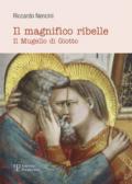 Il magnifico ribelle. Il Mugello di Giotto