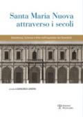 Santa Maria Nuova attraverso i secoli. Assistenza, scienza e arte nell'ospedale dei fiorentini