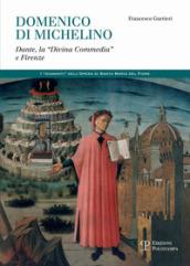 Domenico di Michelino. Dante, la «Divina Commedia» e Firenze