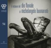 Il restauro del Dio fluviale di Michelangelo Buonarroti. Dono di Bartolomeo Ammannati all'Accademia del disegno