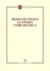 Renzo de Felice. La storia come ricerca. Atti del Convegno (Firenze, 13-14 marzo 2015)