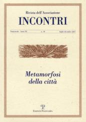 Incontri (2017). 18: Metamorfosi della città (luglio-dicembre)