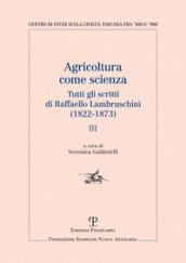 AGRICOLTURA COME SCIENZA. TUTTI GLI SCRITTI DI RAFFAELLO LAMBRUSCHINI (1822-1873 Vol.3