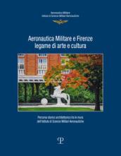 Aeronautica militare e Firenze, legame di arte e cultura. Percorso storico-architettonico tra le mura dell'istituto di scienze militari aeronautiche