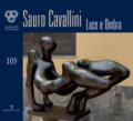 Sauro cavallini. Luce e ombra. Catalogo della mostra (Firenze, 4-30 ottobre 2018)