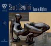 Sauro cavallini. Luce e ombra. Catalogo della mostra (Firenze, 4-30 ottobre 2018)