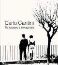 Carlo Cantini. Tra realismo e immaginario. 50 anni di fotografia. Catalogo della mostra (Firenze, 26 gennaio-27 marzo 2019). Ediz. illustrata