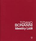 Tiziano Bonanni. Identity 1,618. 1989-2019: dalla caduta del muro di Berlino all'intelligenza artificiale. Ediz. illustrata