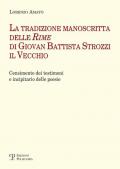 La tradizione manoscritta delle 'Rime' di Giovan Battista Strozzi il Vecchio: censimento dei testimoni e incipitario delle poesie