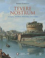 Tevere nostrum. Acqua, storia, natura, cultura