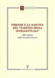 Firenze e la nascita del «partito degli intellettuali» alla vigilia della grande guerra