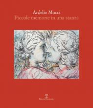 Ardelio Mucci. Piccole memorie in una stanza