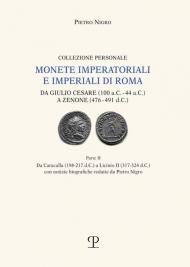 Monete imperatoriali e imperiali di Roma. Da Giulio Cesare (100 a.C.-44 a.C.) a Zenone ( 476-491 d.C.). Vol. 2: Da Caracalla (198-217 d.C.) a Licinio II (317-324 d.C.).