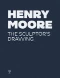 Henry Moore. The sculptor's drawing. Ediz. a colori