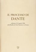 Il processo di Dante. Celebrato il 16 aprile 1966 nella basilica di san Francesco in Arezzo (rist. anast. Firenze, 1967)