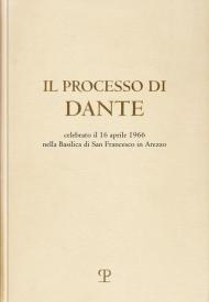 Il processo di Dante. Celebrato il 16 aprile 1966 nella basilica di san Francesco in Arezzo (rist. anast. Firenze, 1967)