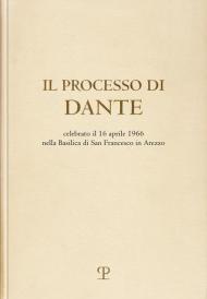 Il processo di Dante. Celebrato il 16 aprile 1966 nella basilica di san Francesco in Arezzo (rist. anast. Firenze, 1967)