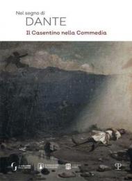 Nel segno di Dante. Il casentino nella Commedia. Ediz. illustrata