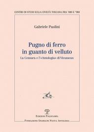 Pugno di ferro in guanto di velluto. La censura e l'«Antologia» di Vieusseux