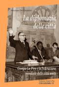 La diplomazia delle città. Giorgio La Pira e la Federazione mondiale delle città unite