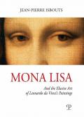 Mona Lisa. And the elusive art of Leonardo da Vinci's paintings. Ediz. illustrata