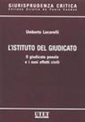 L'istituto del giudicato. Il giudicato penale e i suoi effetti civili