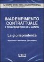 Inadempimento contrattuale e risarcimento del danno. La giurisprudenza. Massime e sentenze per esteso. CD-ROM