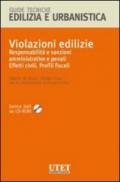 Violazioni edilizie. Responsabilità e sanzioni amministrative e penali. Effetti civili. Profili fiscali. Con CD-ROM